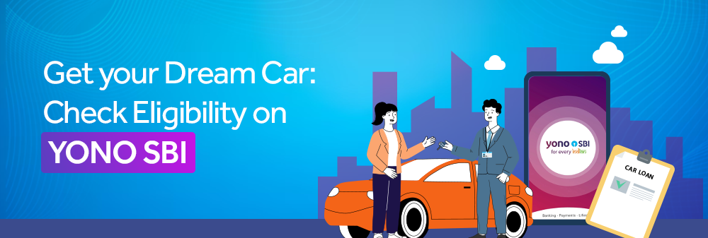 car-loan-eligibility-in-india-explore-yono-sbi-for-more-1